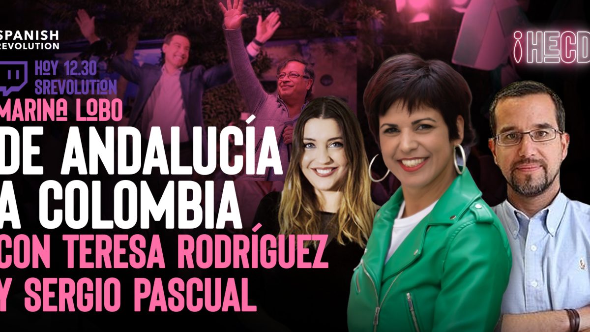 HECD 104 – De Andalucía a Colombia, con Teresa Rodríguez y Sergio Pascual