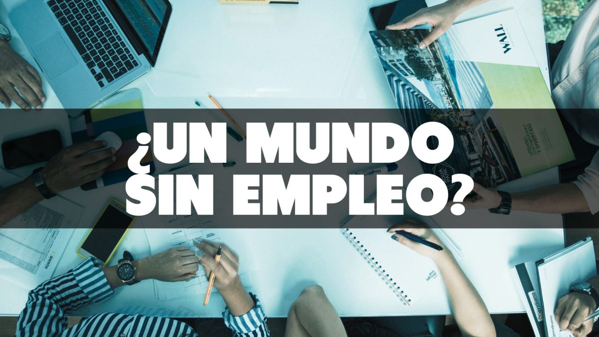El fin del trabajo: ¿estamos preparados para un mundo sin empleo?