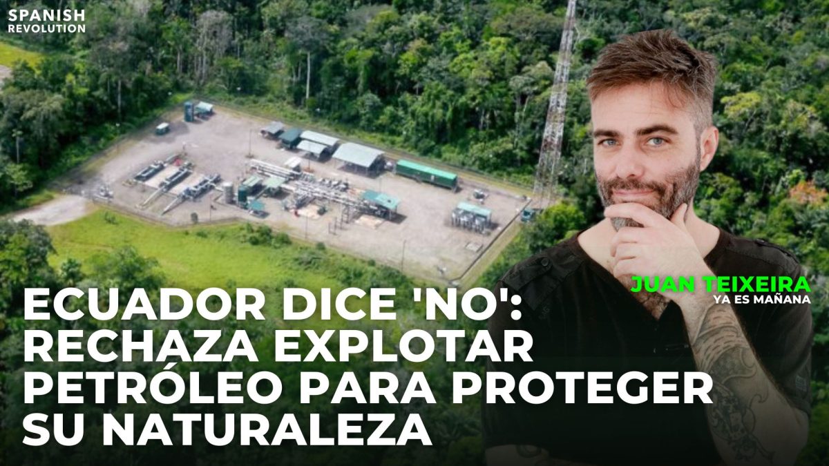 Ecuador decide democráticamente no explotar petróleo para proteger la naturaleza – Ya es mañana