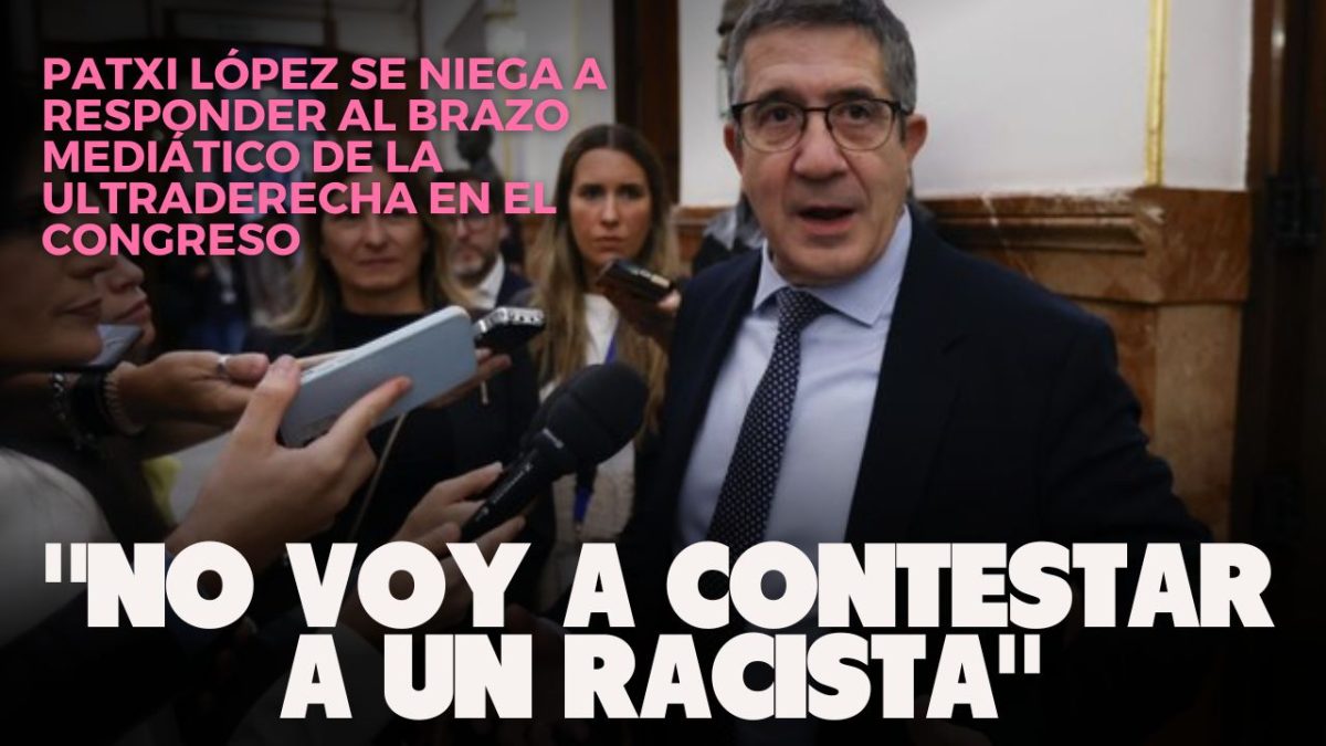 Vídeo | Patxi López: «No voy a contestar a un racista»