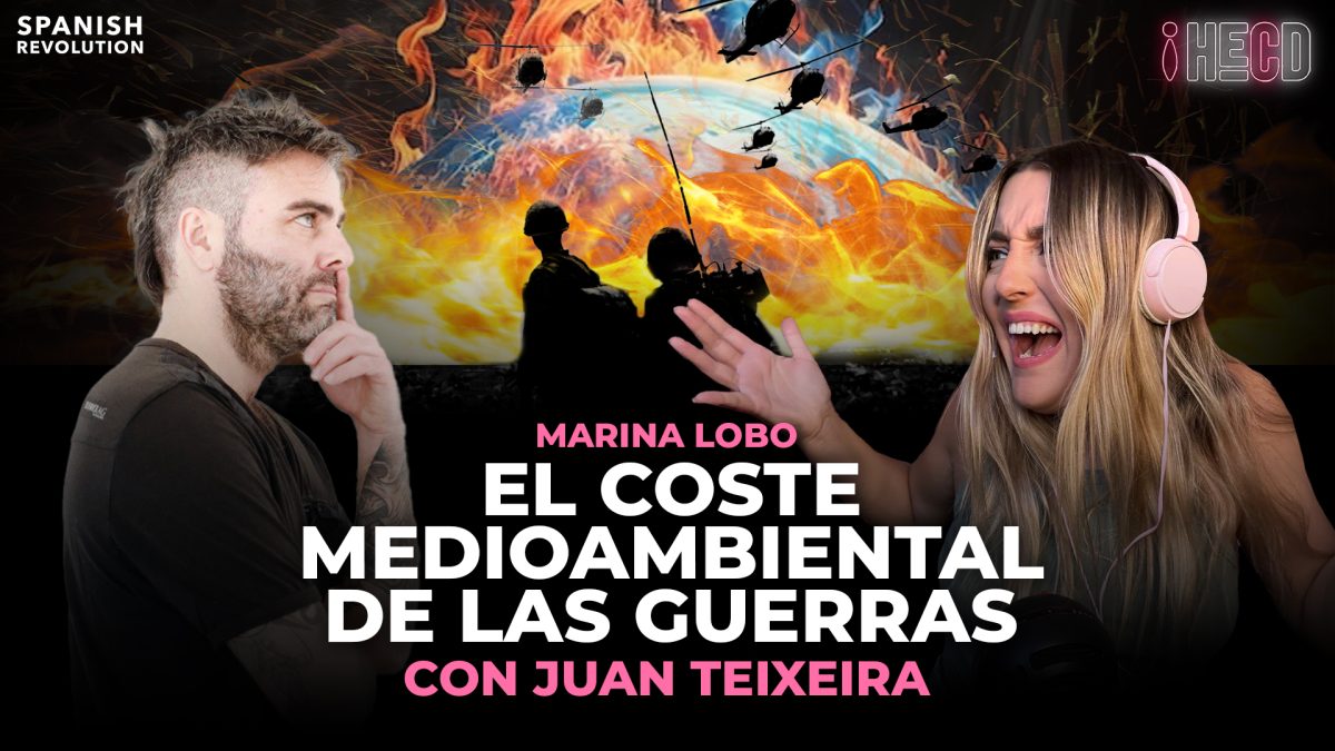 HECD, con Marina Lobo #324 – Coste ambiental de la guerra, con Juan Teixeira