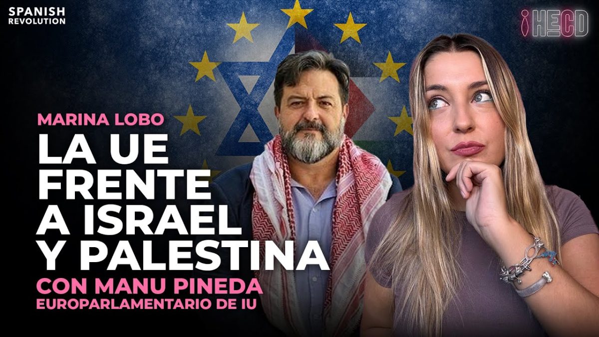 HECD, con Marina Lobo. Programa completo 322 |  La UE frente a Israel y Palestina, con Manu Pineda y repaso de actualidad