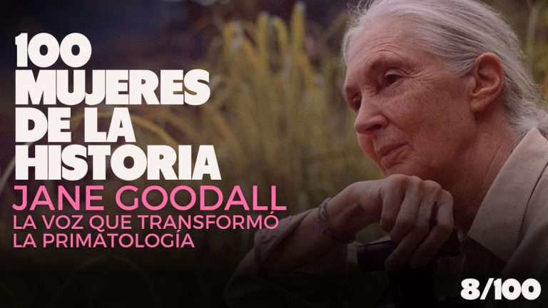 Cien mujeres de la historia | 8/100 – Jane Goodall: la voz que transformó la primatología