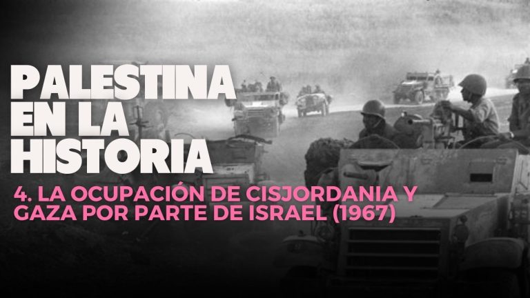 Palestina en la historia | 4. La ocupación de Cisjordania y Gaza por parte de Israel (1967) y la violación de derechos humanos