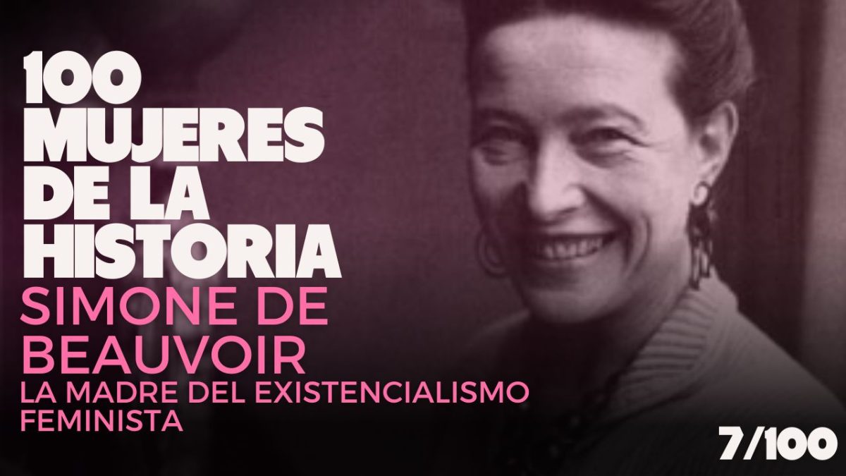 Cien mujeres de la historia | 7/100 – Simone de Beauvoir: la madre del existencialismo feminista