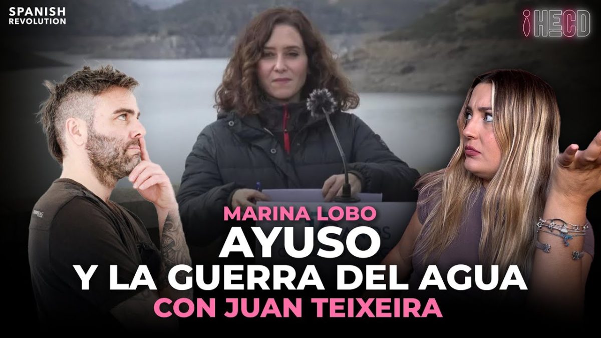 HECD, con Marina Lobo 345 – Miércoles de discursos y la guerra del agua de Ayuso, con Juan Teixeira