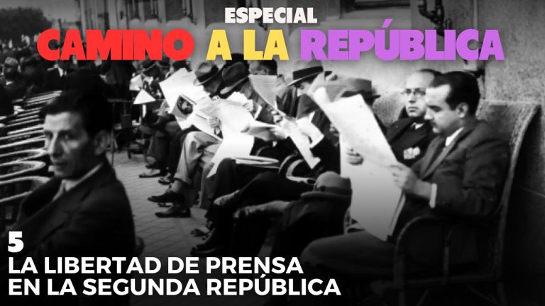 Camino a la República | 5. La libertad de prensa en la Segunda República