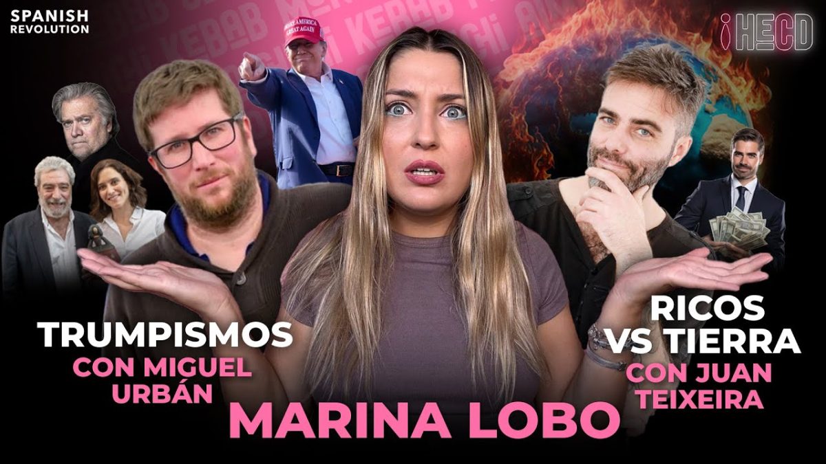 HECD! 392 – La cuñada de Ayuso + Trumpismos, con Miguel Urbán + cómete a los ricos, con Juan Teixeira