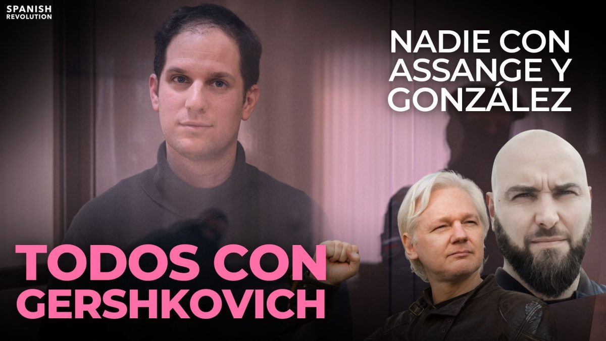 Todos con Gershkovich, nadie con Assange y González: el periodismo no es un delito en ningún caso