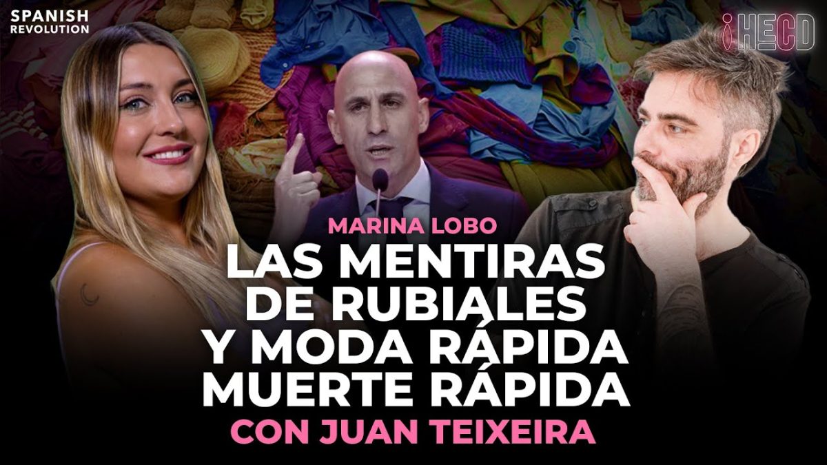 HECD! 398 – Rubiales y Ayuso, pobres de España + Amor en Abu Dabi + Moda rápida, con Juan Teixeira