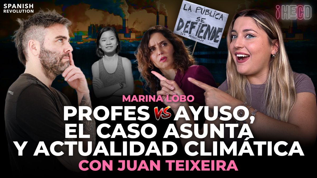 Programa completo | HECD! 414 – Profesores VS Ayuso, el Caso Asunta y el morbo y actualidad climática, con Juan Teixeira