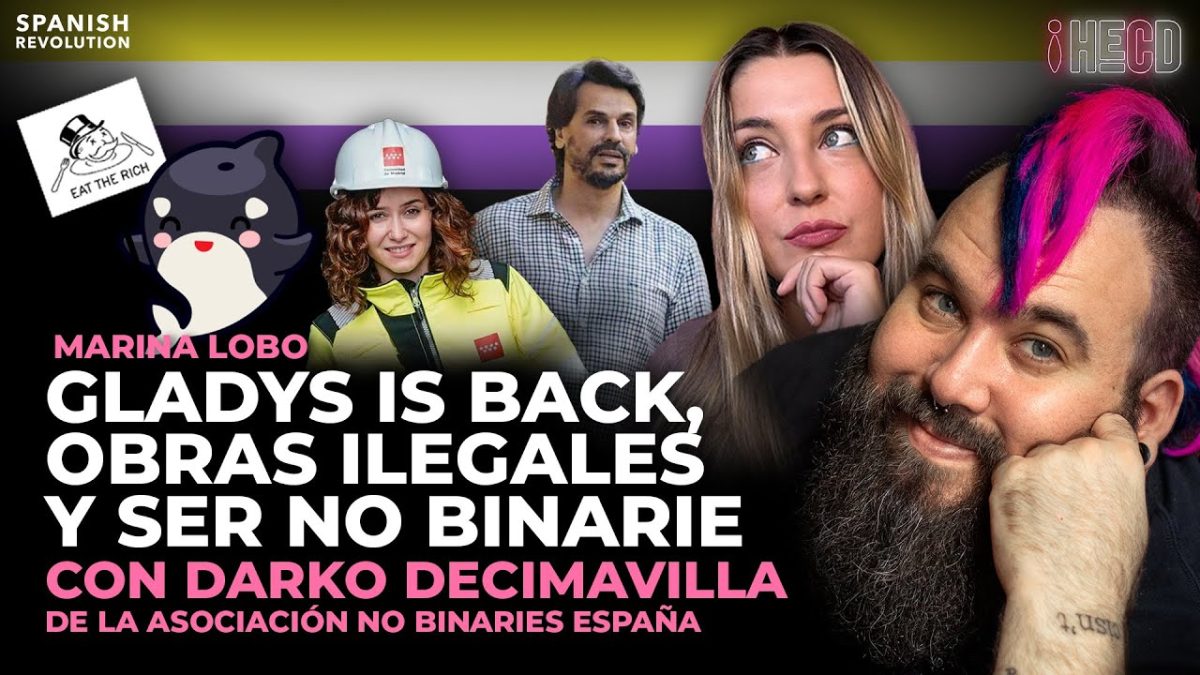 Programa completo | HECD! 416- Gladys is back! + Obras ilegales en el piso de Ayuso + Ser no binarie, con Darko Decimavilla