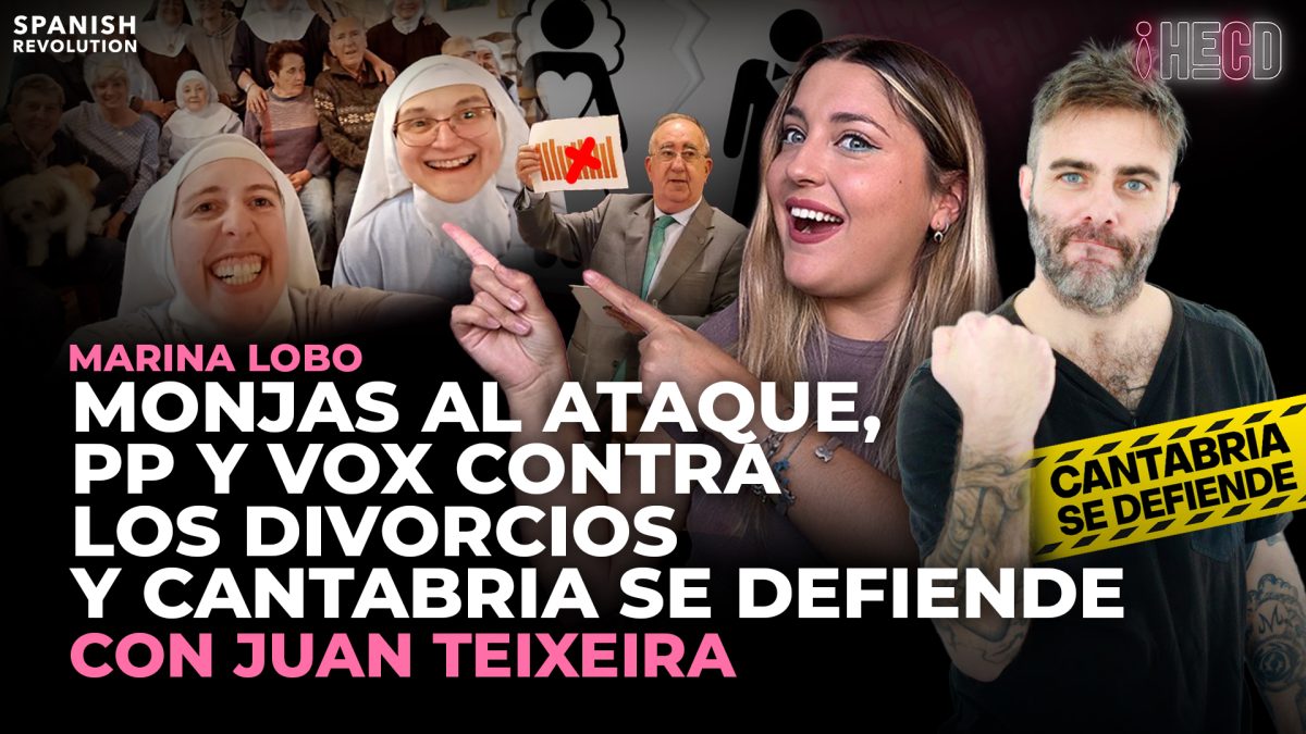 Programa completo | HECD!417 – Monjas clarisas al ataque + PP y Vox contra los divorcios + Cantabria se defiende, con Juan Teixeira
