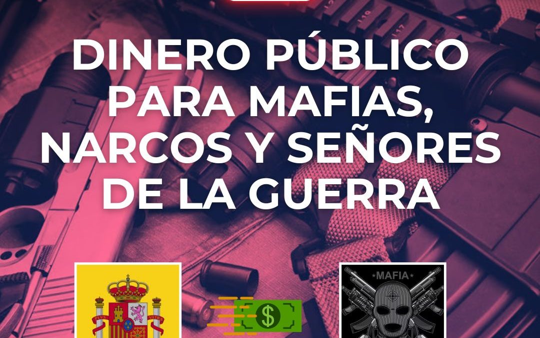 Dinero público para mafias, narcos y señores de la guerra