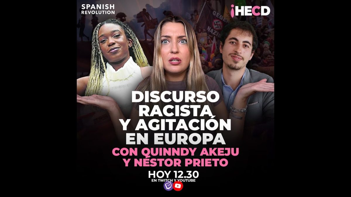 Programa completo | Discurso racista, con Quinndy Akeju + Agitación en Europa, con Néstor Prieto | HECD 447, Marina Lobo