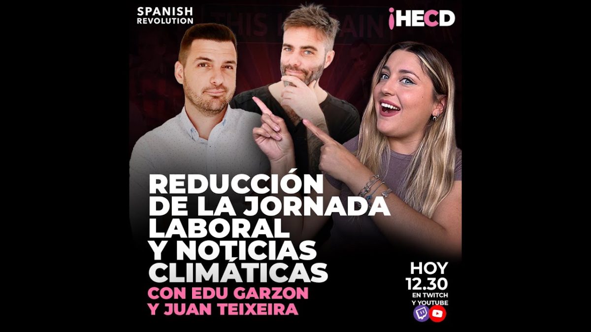 Programa completo | HECD! 459 – Bad news para Alvise + Reducción de jornada, con Edu Garzón + Clima, con Juan Teixeira
