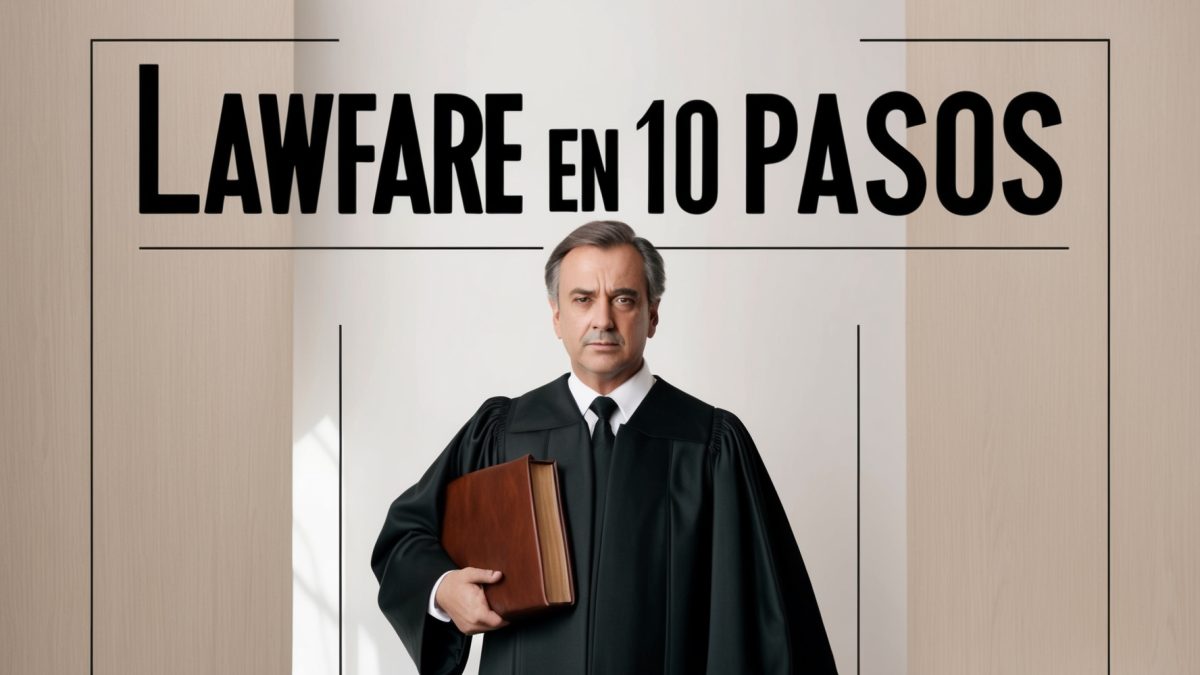 Cómo crear un lawfare en 10 cómodos pasos