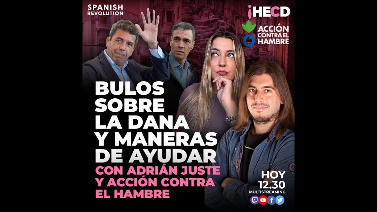 HECD! 476 | Bulos sobre la DANA con Adrián Juste – Como ayudar, con Acción contra el hambre