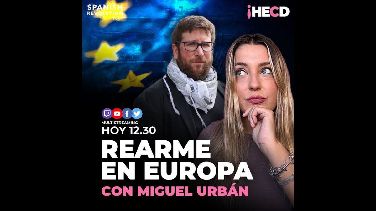HECD! 529 | Europa se rearma, con Miguel Urbán