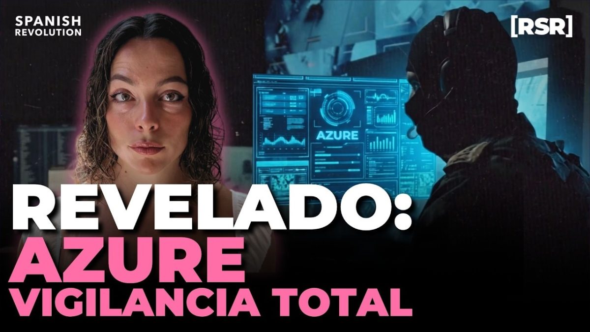 AZURE: VIGILANCIA TOTAL | El oscuro secreto que esconde Microsoft – #ReportajeSR